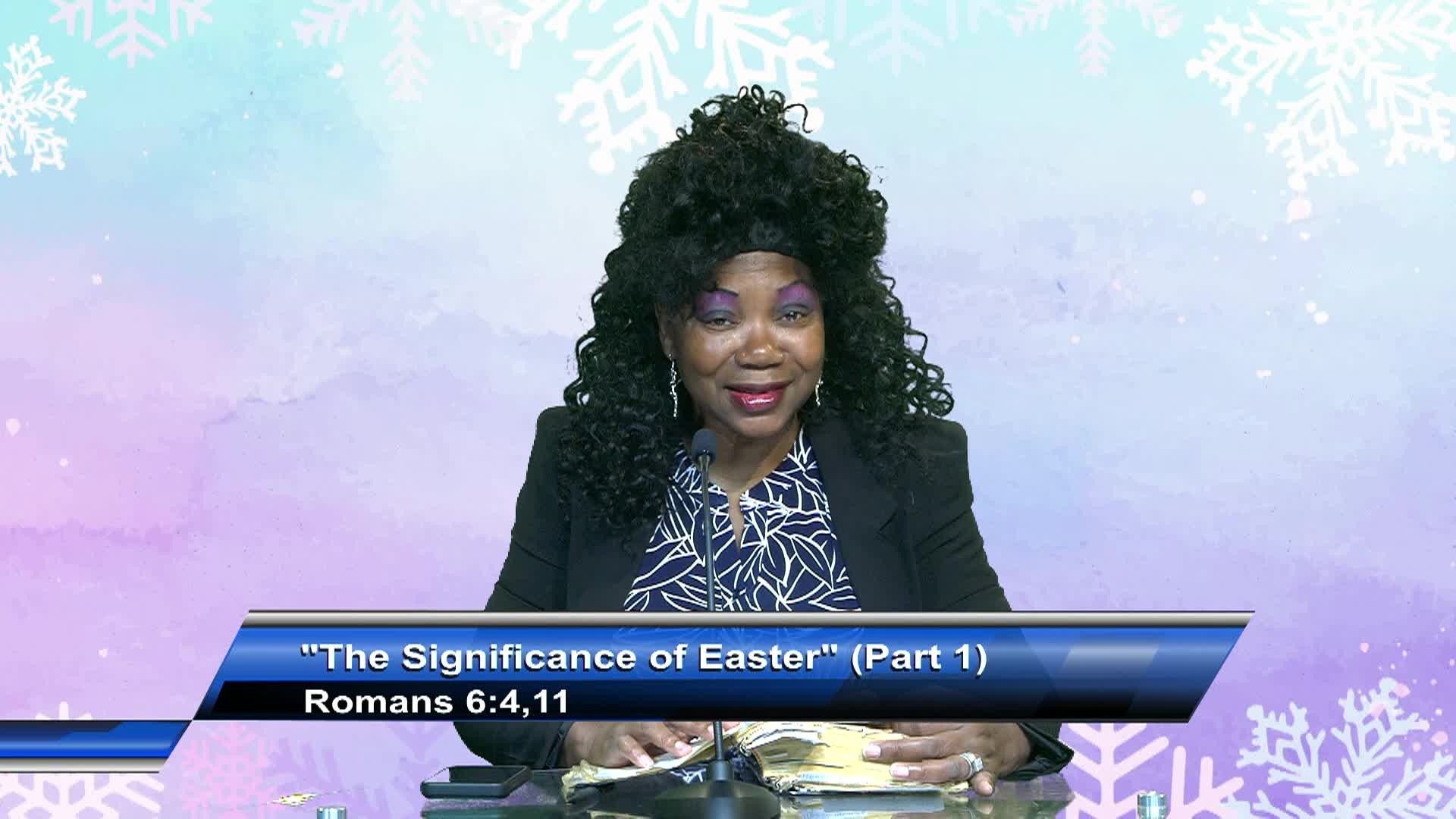 Celebrate Life Int'l Ministry: The Significance of Easter (Part 1)