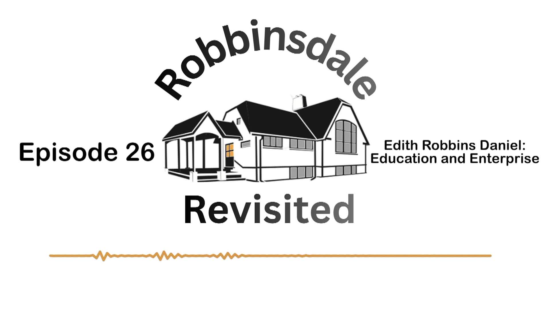 Thumbnail image for Robbinsdale Revisited: Episode 26 - Edith Robbins Daniel Education and Enterprise
